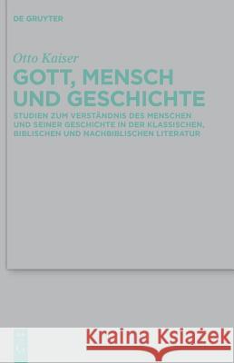 Gott, Mensch und Geschichte Otto Kaiser 9783110228090 De Gruyter