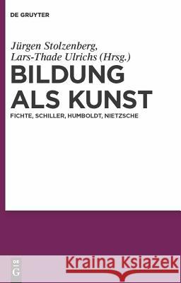 Bildung als Kunst Jürgen Stolzenberg, Lars-Thade Ulrichs 9783110228380 De Gruyter