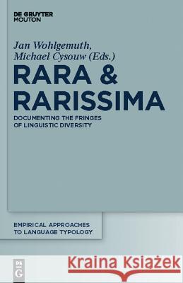 Rara & Rarissima: Documenting the Fringes of Linguistic Diversity Wohlgemuth, Jan 9783110228540 Llh