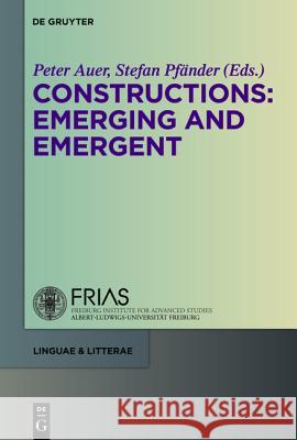 Constructions: Emerging and Emergent Auer, Peter 9783110229073 Walter de Gruyter