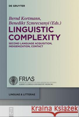 Linguistic Complexity: Second Language Acquisition, Indigenization, Contact Kortmann, Bernd 9783110229219 Walter de Gruyter