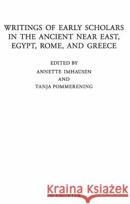 Writings of Early Scholars in the Ancient Near East, Egypt, Rome, and Greece: Translating Ancient Scientific Texts Imhausen, Annette 9783110229929