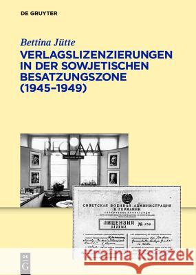Verlagslizenzierungen in der Sowjetischen Besatzungszone (1945-1949) Jütte, Bettina 9783110230116 Llh