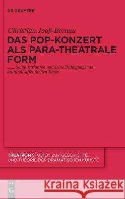 Das Pop-Konzert als para-theatrale Form Christian Jooß-Bernau 9783110230475 De Gruyter