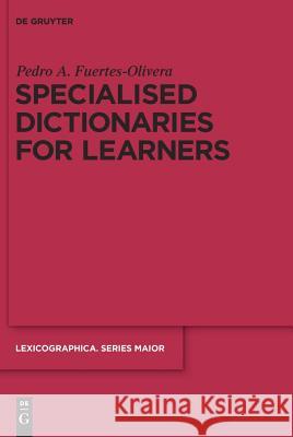 Specialised Dictionaries for Learners Pedro A. Fuertes-Olivera 9783110231328 Llh