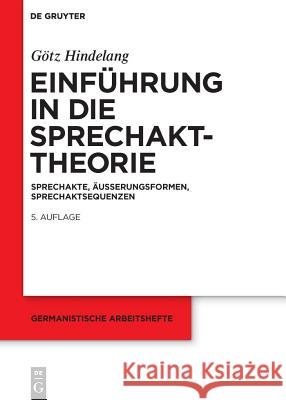 Einführung in die Sprechakttheorie : Sprechakte, Äußerungsformen, Sprechaktsequenzen Gatz Hindelang 9783110231472