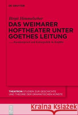 Das Weimarer Hoftheater unter Goethes Leitung Birgit Himmelseher 9783110231496 De Gruyter