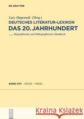 Deutsches Literatur-Lexikon. Das 20. Jahrhundert, Band 17, Henze - Hettwer Wilhelm Kosch, Lutz Hagestedt 9783110231632 de Gruyter