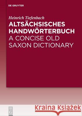 Altsachsisches Handworterbuch / A Concise Old Saxon Dictionary Heinrich Tiefenbach 9783110232332 Llh