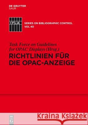 Richtlinien für die OPAC-Anzeige Standing Committee of the Ifla Cataloguing Section, Tf for Guidelines for Opac Displays, Friederike Schimmelpfennig 9783110232486