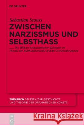 Zwischen Narzissmus und Selbsthass Sebastian Stauss 9783110233100 De Gruyter