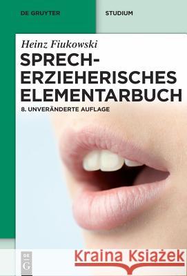 Sprecherzieherisches Elementarbuch Heinz Fiukowski 9783110233735 Walter de Gruyter