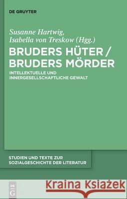 Bruders Hüter / Bruders Mörder Susanne Hartwig, Isabella Treskow 9783110233872 De Gruyter