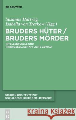 Bruders Hüter / Bruders Mörder Susanne Hartwig, Isabella Treskow 9783110233872