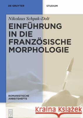 Einführung in die französische Morphologie Nikolaus Schpak-Dolt 9783110233919 Walter de Gruyter