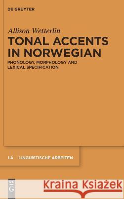 Tonal Accents in Norwegian Wetterlin, Allison 9783110234374 Walter de Gruyter