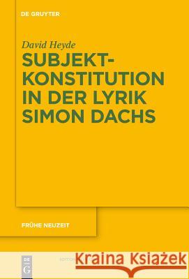 Subjektkonstitution in der Lyrik Simon Dachs David Heyde 9783110234602 Walter de Gruyter