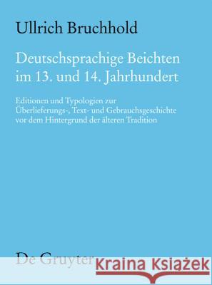 Deutschsprachige Beichten im 13. und 14. Jahrhundert Bruchhold, Ullrich 9783110234626 Walter de Gruyter