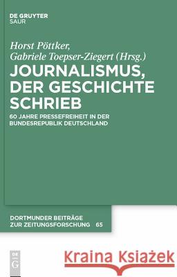 Journalismus, der Geschichte schrieb Horst Pöttker, Gabriele Toepser-Ziegert 9783110235074