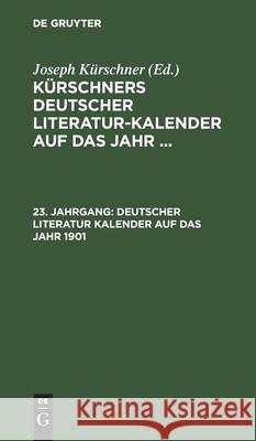 Deutscher Literatur Kalender Auf Das Jahr 1901 No Contributor 9783110237054 de Gruyter