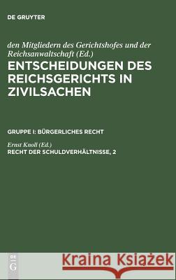 Entscheidungen des Reichsgerichts in Zivilsachen, Recht der Schuldverhältnisse, 2 Mitgliedern Des Gerichtshofes 9783110237153 De Gruyter