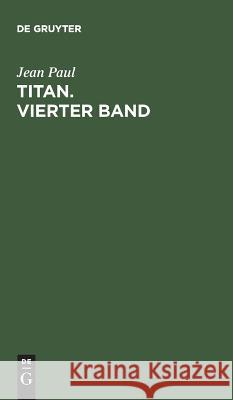 Titan. Vierter Band Jean Paul 9783110237351 De Gruyter