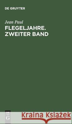 Flegeljahre. Zweiter Band Jean Paul 9783110237429 De Gruyter