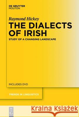 The Dialects of Irish: Study of a Changing Landscape Hickey, Raymond 9783110238044