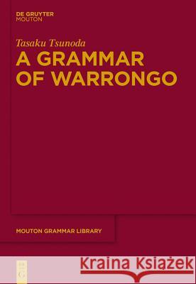 A Grammar of Warrongo Tsunoda, Tasaku 9783110238761