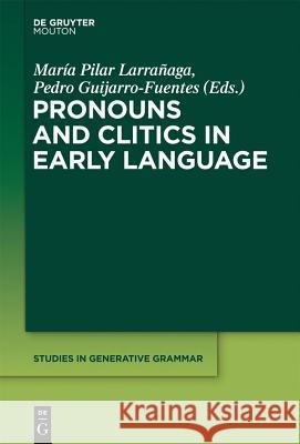 Pronouns and Clitics in Early Language Mar a. Pilar Larr Pedro Guijarro-Fuentes 9783110238808 Walter de Gruyter