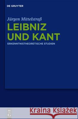 Leibniz und Kant Jürgen Mittelstraß 9783110245332