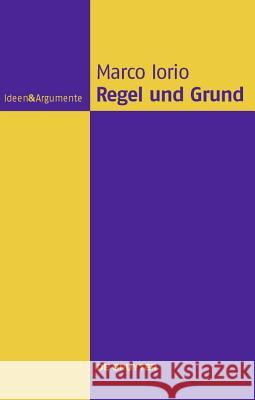 Regel und Grund Marco Iorio 9783110245752 De Gruyter