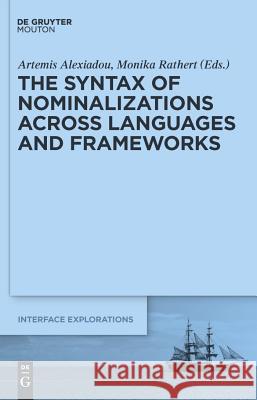 The Syntax of Nominalizations across Languages and Frameworks Alexiadou, Artemis 9783110245868