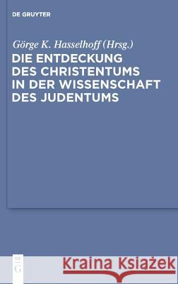 Die Entdeckung des Christentums in der Wissenschaft des Judentums G Hasselhoff 9783110246285 De Gruyter