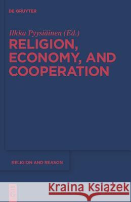 Religion, Economy, and Cooperation Ilkka Pyysiainen 9783110246322 Walter de Gruyter