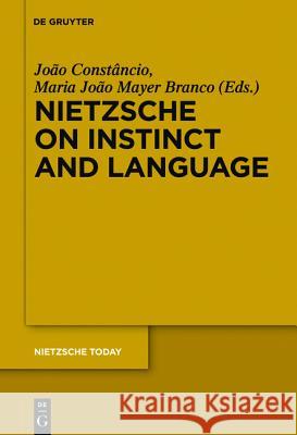 Nietzsche on Instinct and Language João Constâncio, Maria João Mayer Branco 9783110246568