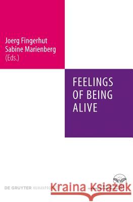 Feelings of Being Alive Joerg Fingerhut, Sabine Marienberg 9783110246582