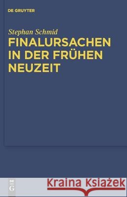 Finalursachen in der frühen Neuzeit Schmid, Stephan 9783110246650