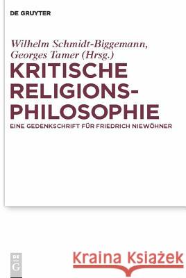 Kritische Religionsphilosophie Catherine Newmark, Georges Tamer, Wilhelm Schmidt-Biggemann 9783110247541 De Gruyter