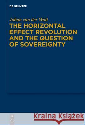 The Horizontal Effect Revolution and the Question of Sovereignty Johan Va 9783110248029 Walter de Gruyter