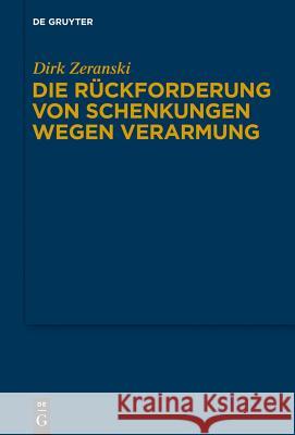 Die Rückforderung von Schenkungen wegen Verarmung Dirk Zeranski 9783110248166 Walter de Gruyter