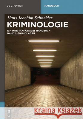 Kriminologie. Bd.1 : Grundlagen. Ein internationales Handbuch Schneider, Hans Joachim 9783110248265 De Gruyter