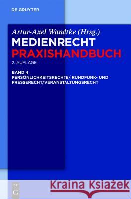 Rundfunk- Und Presserecht/Veranstaltungsrecht/Schutz Von Persnlichkeitsrechten  9783110248722 Gruyter