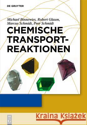 Chemische Transportreaktionen Michael Binnewies, Robert Glaum, Marcus Schmidt, Peer Schmidt 9783110248968 De Gruyter