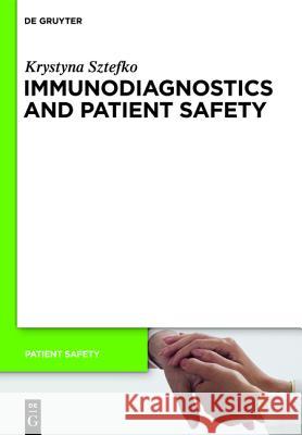 Immunodiagnostics and Patient Safety Krystyna Sztefko 9783110249477 De Gruyter