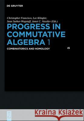 Progress in Commutative Algebra 1: Combinatorics and Homology Sean Sather Wagstaff 9783110250343 0