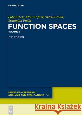Function Spaces, 1 Luboš Pick, Alois Kufner, Oldřich John, Svatopluk Fucík 9783110250411