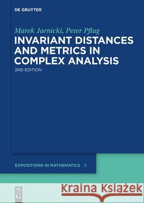 Invariant Distances and Metrics in Complex Analysis Marek Jarnicki Peter Pflug 9783110250435 Walter de Gruyter