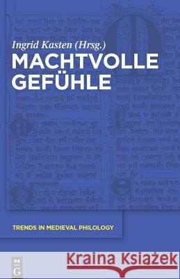 Machtvolle Gefühle Ingrid Kasten 9783110251418 De Gruyter