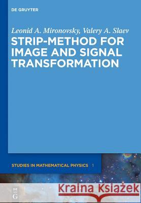 Strip-Method for Image and Signal Transformation Mironovsky, Leonid A.; Slaev, Valery A. 9783110251920 De Gruyter